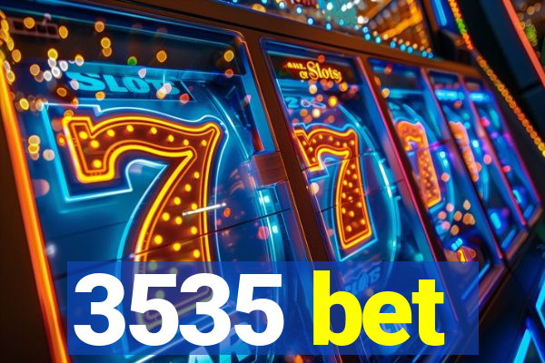 3535 bet
